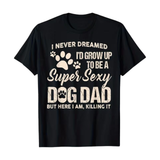 Super Sexy Dog Dad Black Shirt*