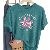 Life Is Better With a Dog or Two Teal Shirt