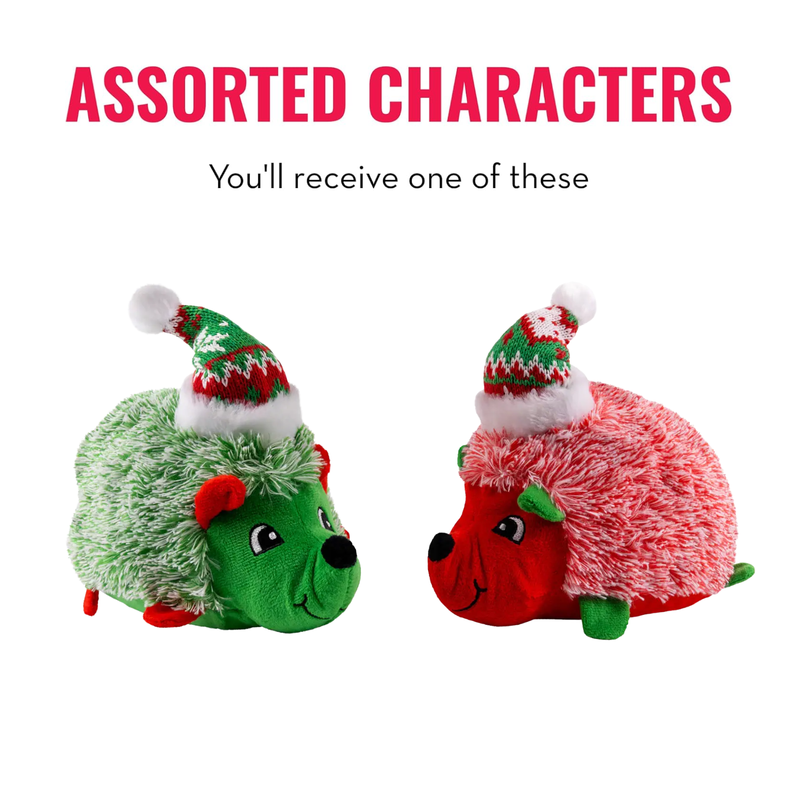 Two small plush hedgehog characters wearing Santa hats on a white background, with text reading 'ASSORTED CHARACTERS' and 'You'll receive one of these.'.