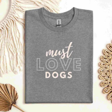Must Love Dogs Tee Shirt