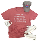 The Dapper Paw Have To Be Successful T-Shirt
