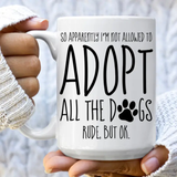 Adopt All The Dogs Mug