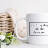Rustic Girls Me & My Dog Talk Sh*t About You Mug