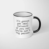 The Dapper Paw It's Gonna Get Awkward Mug 11oz