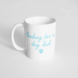 The Dapper Paw Looking For a Dog Dad Mug 15oz