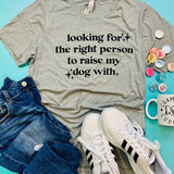 The Dapper Paw Looking For The Right Person Shirt