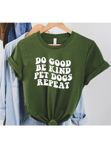 Do Good Be Kind Pet Dogs Repeat Tee Olive