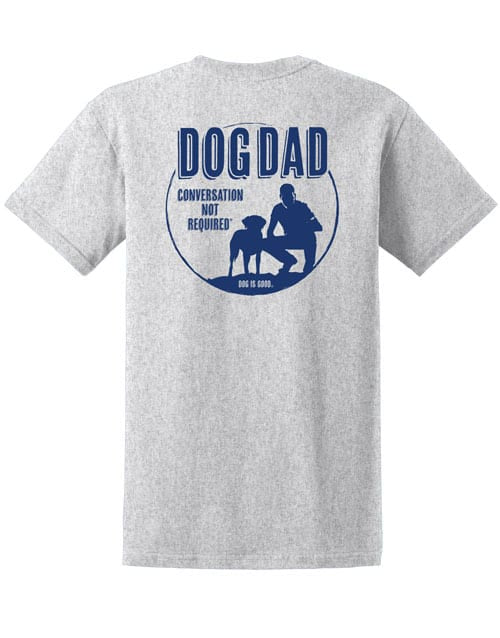 Dog Is Good TeeU Dog Dad Grey